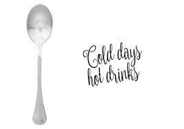 One message spoon 'Cold days hot drinks'